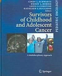 Survivors of Childhood and Adolescent Cancer: A Multidisciplinary Approach (Hardcover, 2)