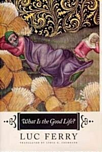 What Is The Good Life? (Hardcover)