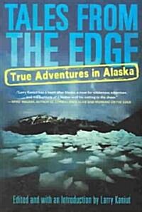 Tales from the Edge: True Adventures in Alaska (Paperback)