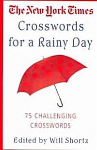 The New York Times Crosswords for a Rainy Day: 75 Challenging Crosswords (Paperback)