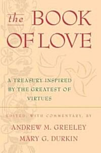 The Book of Love: A Treasury Inspired by the Greatest of Virtues (Paperback)