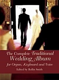 The Complete Traditional Wedding Album: For Organ, Keyboard and Voice (Paperback)