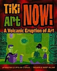 Tiki Art Now!: A Volcanic Eruption of Art (Paperback)