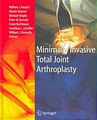Minimally Invasive Total Joint Arthroplasty (Hardcover)
