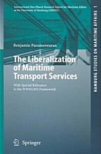 The Liberalization of Maritime Transport Services: With Special Reference to the Wto/Gats Framework (Paperback, Softcover Repri)