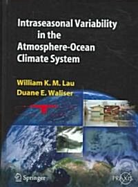 Intraseasonal Variability in the Atmosphere-Ocean Climate System (Hardcover, 2005)