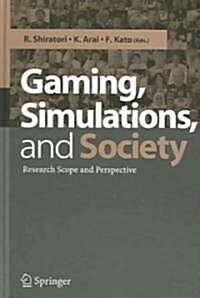 Gaming, Simulations and Society: Research Scope and Perspective (Hardcover, 2005)