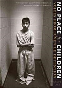No Place for Children: Voices from Juvenile Detention (Hardcover)