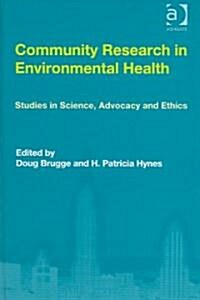 Community Research in Environmental Health : Studies in Science, Advocacy and Ethics (Hardcover)