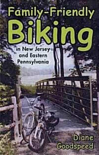 Family-Friendly Biking: In New Jersey and Eastern Pennsylvania (Paperback)