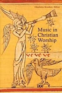Music in Christian Worship: At the Service of the Liturgy (Paperback)