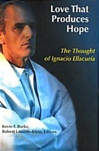 Love That Produces Hope: The Thought of Ignacio Ellacuria (Paperback)