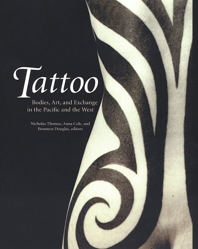Tattoo: Bodies, Art, and Exchange in the Pacific and the West (Paperback)