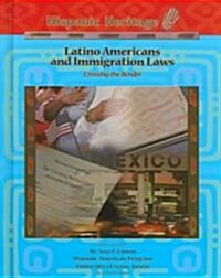 Latino Americans and Immigration Laws: Crossing the Border (Library Binding)