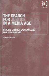 The search for justice in a media age : reading Stephen Lawrence and Louise Woodward