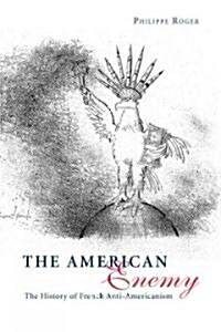 The American Enemy: The History of French Anti-Americanism (Hardcover, 2)