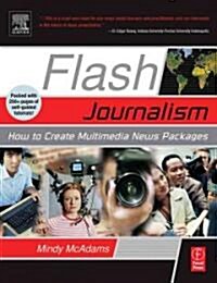 Flash Journalism : How to Create Multimedia News Packages (Paperback)