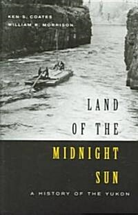 Land of the Midnight Sun: A History of the Yukon (Paperback, 2)