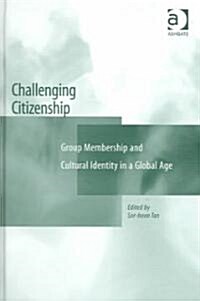 Challenging Citizenship : Group Membership and Cultural Identity in a Global Age (Hardcover)