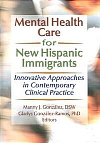 Mental Health Care For New Hispanic Immigrants (Hardcover)