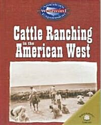 Cattle Ranching in the American West (Library Binding)