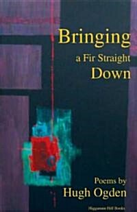 Bringing A Fir Straight Down (Paperback)