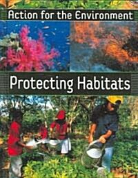 Protecting Habitats (Library Binding)