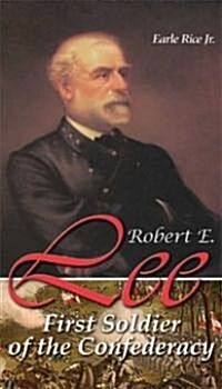 Robert E. Lee: First Solder of the Confederacy (Library Binding)