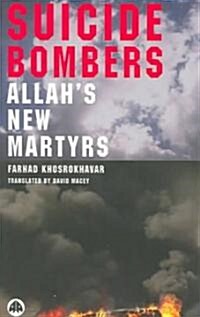 Suicide Bombers : Allahs New Martyrs (Paperback)