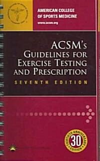 ACSMs Guidelines For Exercise Testing And Prescription (Paperback, 7th, Spiral)