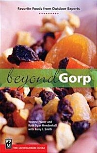 Beyond Gorp: Favorite Foods from Outdoor Experts (Paperback)