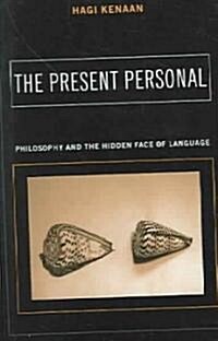 The Present Personal: Philosophy and the Hidden Face of Language (Hardcover)