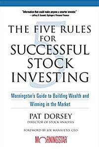 The Five Rules for Successful Stock Investing: Morningstars Guide to Building Wealth and Winning in the Market                                        (Paperback)
