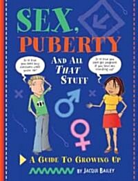Sex, Puberty, and All That Stuff: A Guide to Growing Up (Paperback)