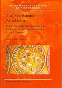 The New Science of Astrobiology: From Genesis of the Living Cell to Evolution of Intelligent Behaviour in the Universe (Paperback, Softcover Repri)