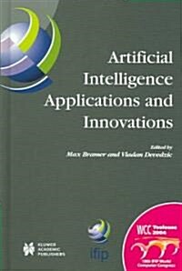 Artificial Intelligence Applications and Innovations: Ifip 18th World Computer Congress Tc12 First International Conference on Artificial Intelligence (Hardcover)