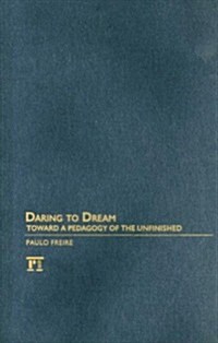 Daring to Dream: Toward a Pedagogy of the Unfinished (Hardcover)
