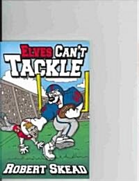 Elves Cant Tackle (Paperback)