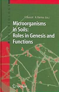 Microorganisms in Soils: Roles in Genesis and Functions (Hardcover, 2005)