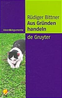 Aus Gr?den Handeln (Paperback)