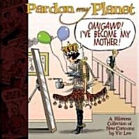Pardon My Planet (Paperback)