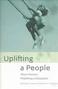 Uplifting a People: African American Philanthropy and Education (Paperback)