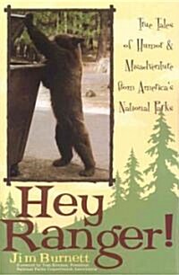 Hey Ranger!: True Tales of Humor & Misadventure from Americas National Parks (Paperback)