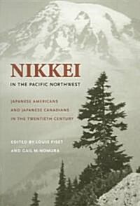 Nikkei in the Pacific Northwest: Japanese Americans and Japanese Canadians in the Twentieth Century (Paperback)