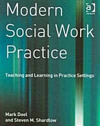 Modern Social Work Practice : Teaching and Learning in Practice Settings (Paperback, New ed)