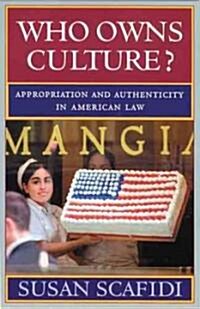 Who Owns Culture?: Appropriation and Authenticity in American Law (Paperback)