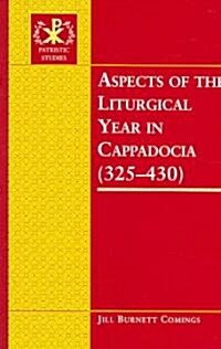 Aspects Of The Liturgical Year In Cappadocia (325-430) (Hardcover)