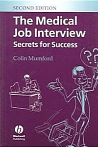 The Medical Job Interview : Secrets for Success (Paperback, 2 Rev ed)