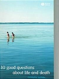10 Good Questions about Life and Death (Paperback)