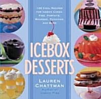 Icebox Desserts: 100 Cool Recipes for Icebox Cakes, Pies, Parfaits, Mousses, Puddings, and More (Paperback)